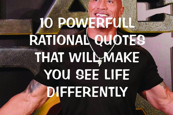 10 Powerful Rationale Quotes That Will Make You See Life Differently