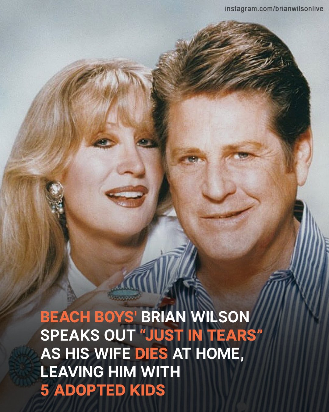 Beach Boys’ Brian Wilson & His 5 Adopted Kids ‘Are Just in Tears’ as His Wife Dies at Home.